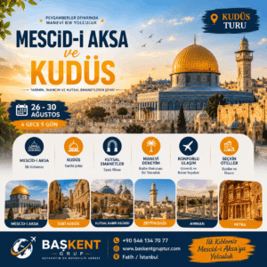 26 - 30 Ağustos 2026 Kudüs Programı | 4 Gece 5 Gün | İlk Kıblemiz Mescid-i Aksa'ya Yolculuk